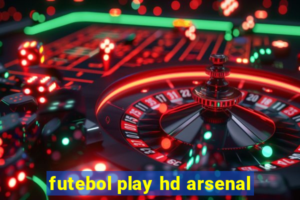 futebol play hd arsenal